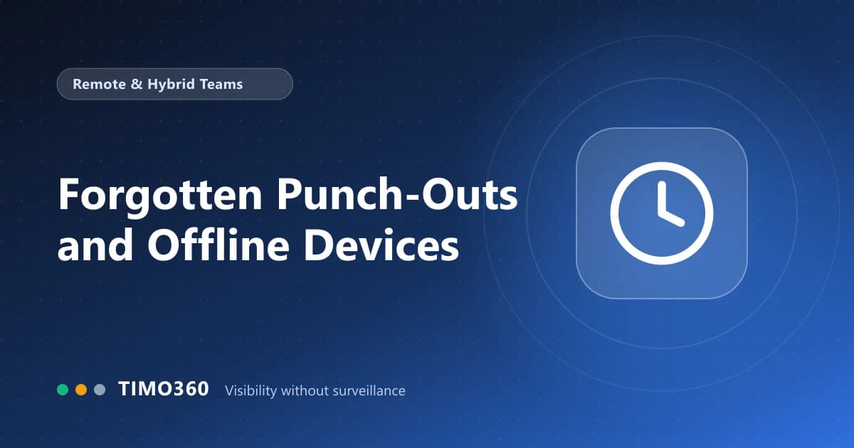 Forgotten Punch-Outs and Offline Devices: Keeping Attendance Tracking Accurate for Remote Teams