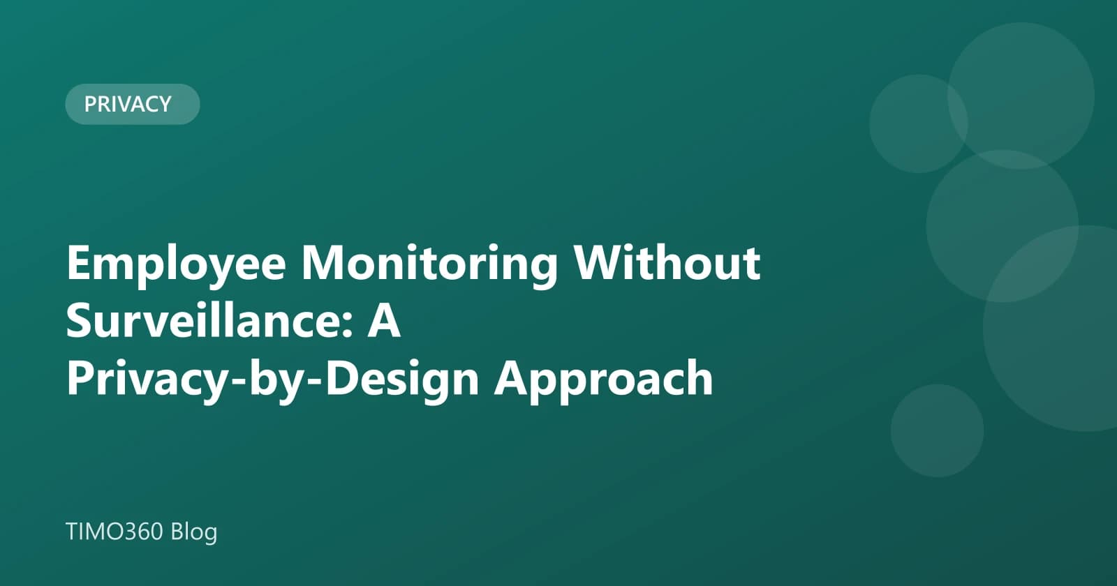 Employee Monitoring Without Surveillance: A Privacy-by-Design Approach