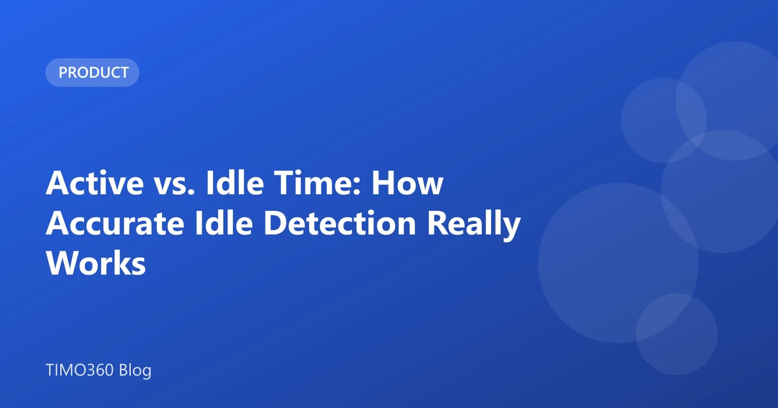 Active vs. Idle Time: How Accurate Idle Detection Really Works