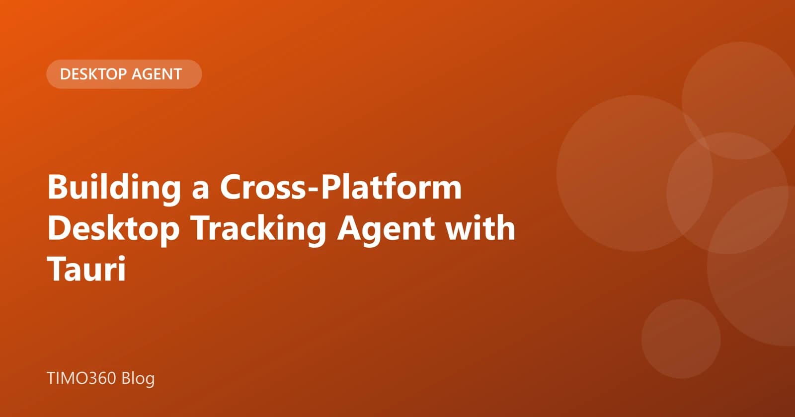 Building a Cross-Platform Desktop Tracking Agent with Tauri